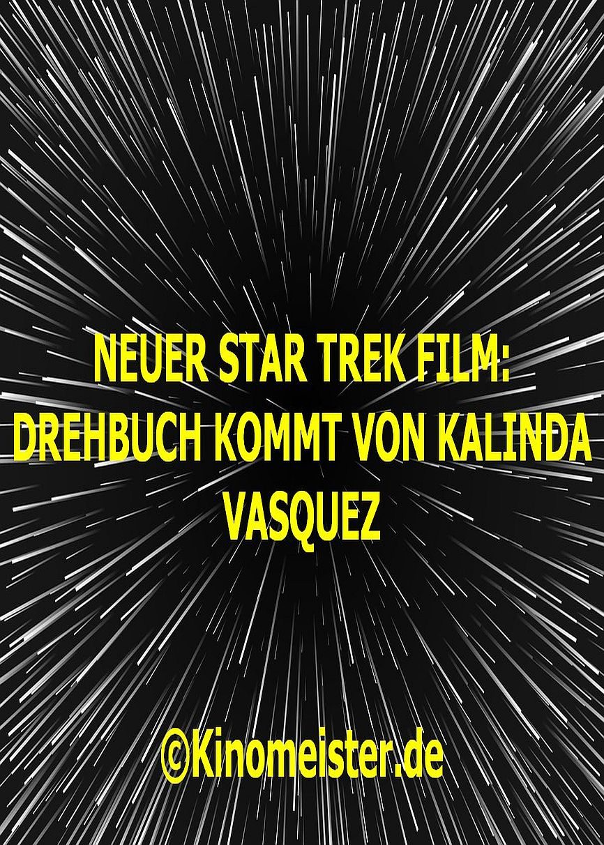 Kein Tarantino: Kalinda Vasquez schreibt neuen Star Trek Film