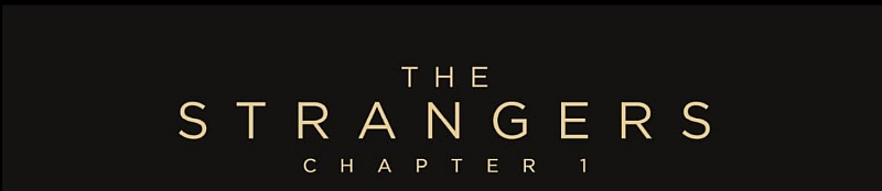 The Strangers - Chapter 1 Schriftzug