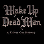 WAKEUP DEAD MAN: A KNIVES OUT MYSTERY