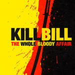 KILL BILL: THE WHOLE BLOOSDY AFFAIR