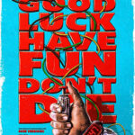 GOOD LUCK, HAVE FUN, DON`T DIE