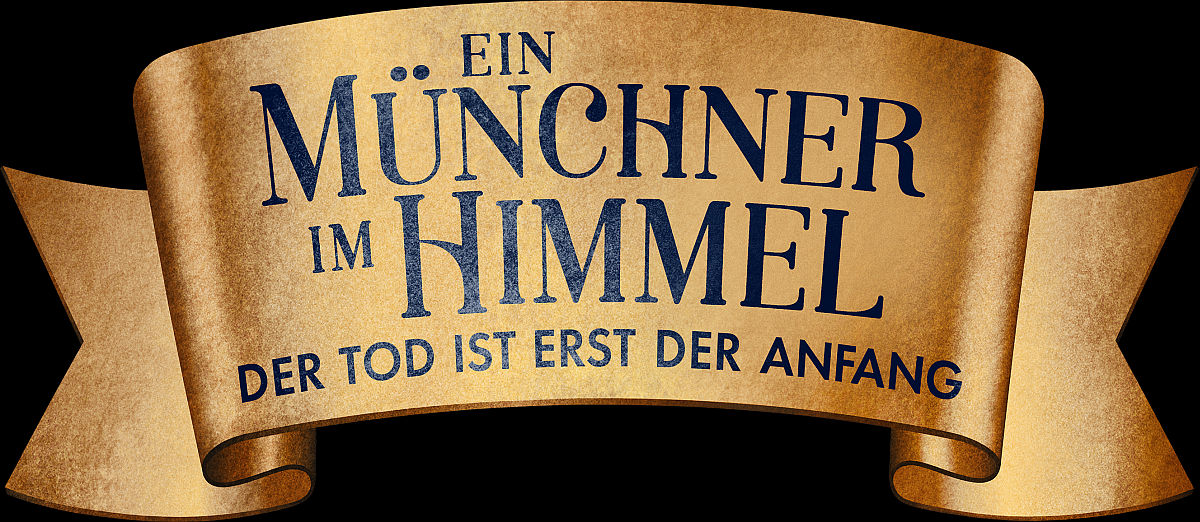 EIN MÜNCHNER IM HIMMEL - DER TOD IST ERST DER ANFANG SCHRIFTZUG