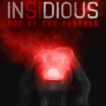 INSIDIOUS: OUT OF THE FURTHER