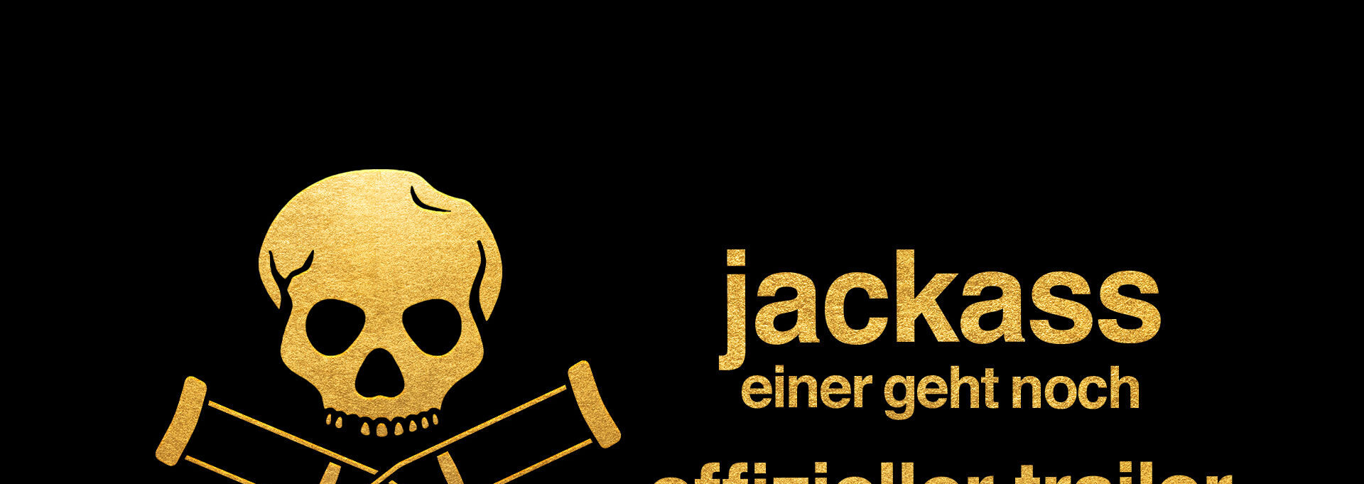 JACKASS EINER GEHT NOCH