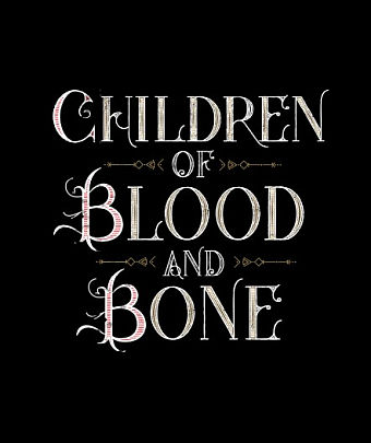 CHILDREN OF BLOOD AND BONE