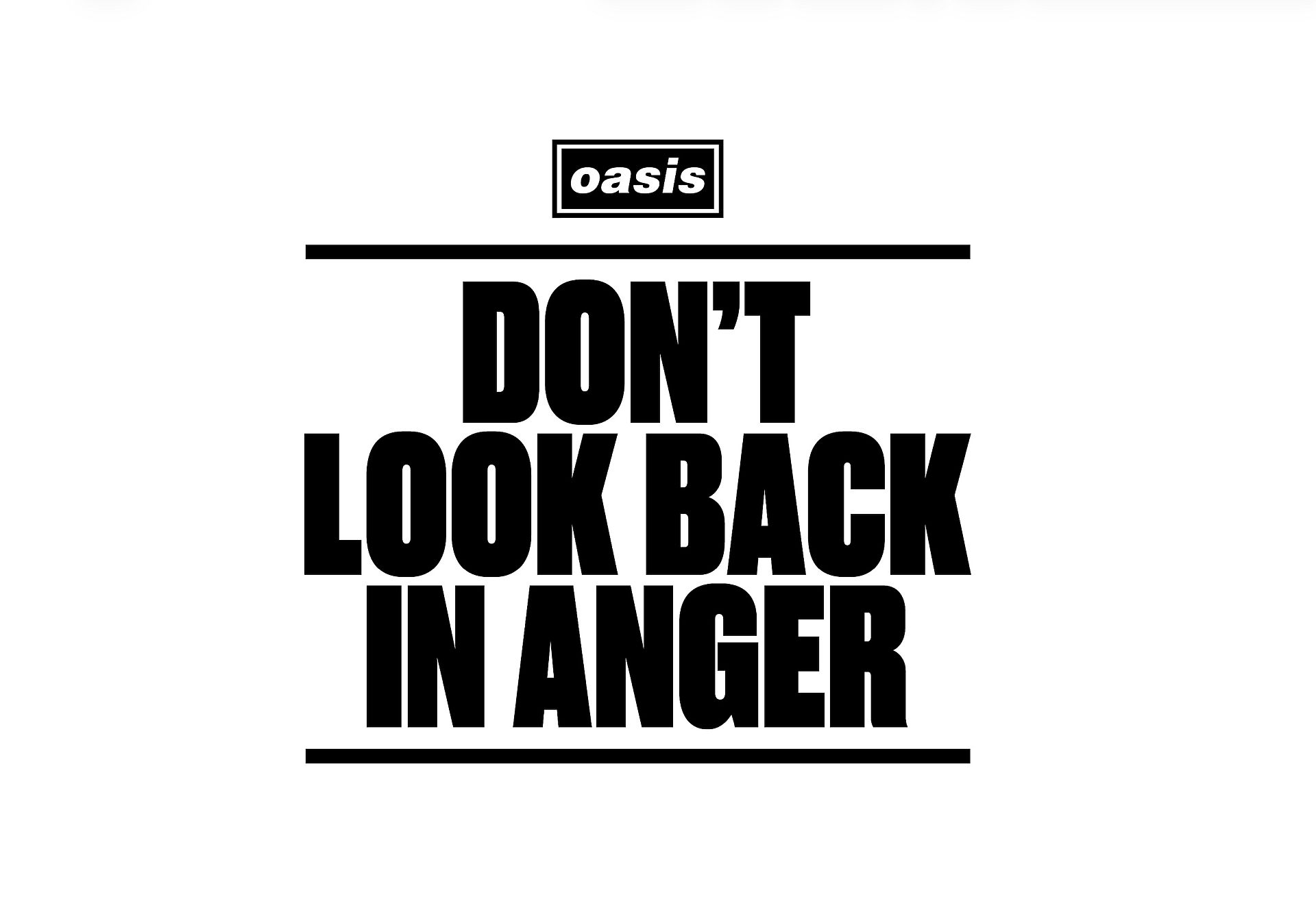 OASIS - DON`T LOOK BACK IN ANGER - SCHRIFTZUG SCHWARZ AUF WEIß