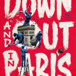 DOWN AND OUT IN PARIS